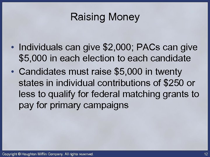 Raising Money • Individuals can give $2, 000; PACs can give $5, 000 in