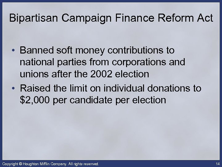 Bipartisan Campaign Finance Reform Act • Banned soft money contributions to national parties from