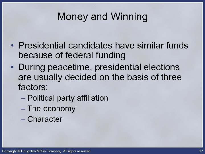Money and Winning • Presidential candidates have similar funds because of federal funding •