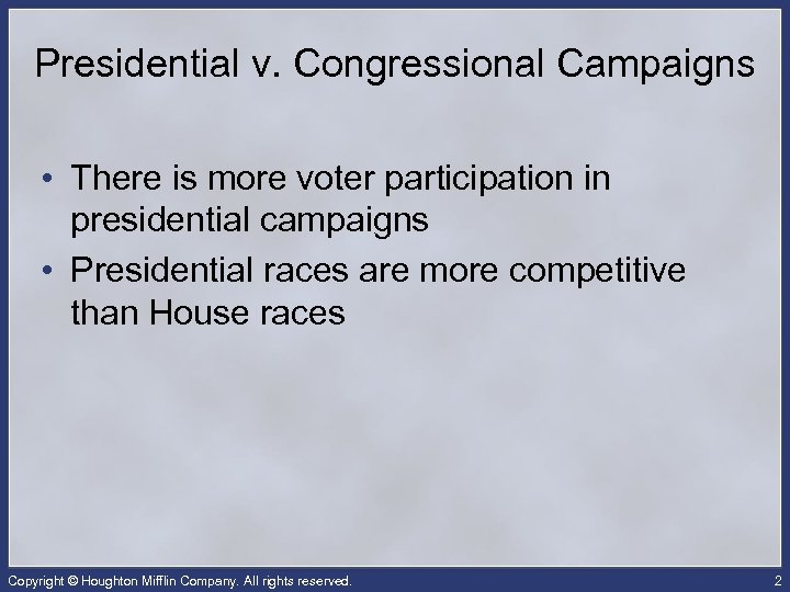 Presidential v. Congressional Campaigns • There is more voter participation in presidential campaigns •