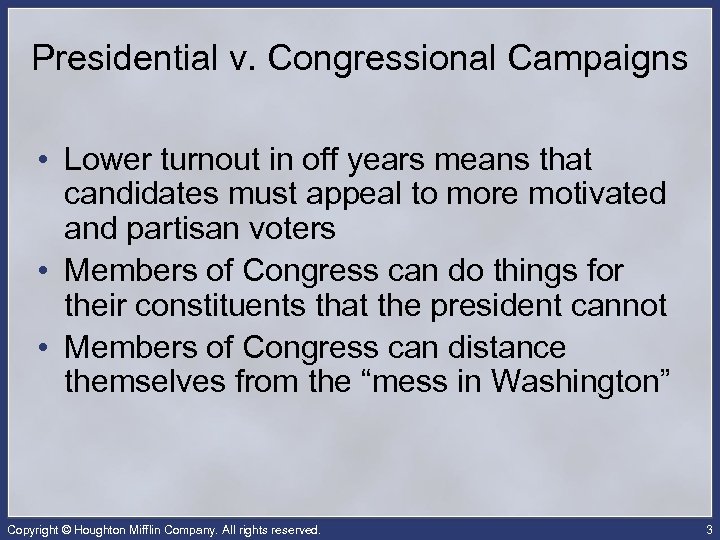 Presidential v. Congressional Campaigns • Lower turnout in off years means that candidates must