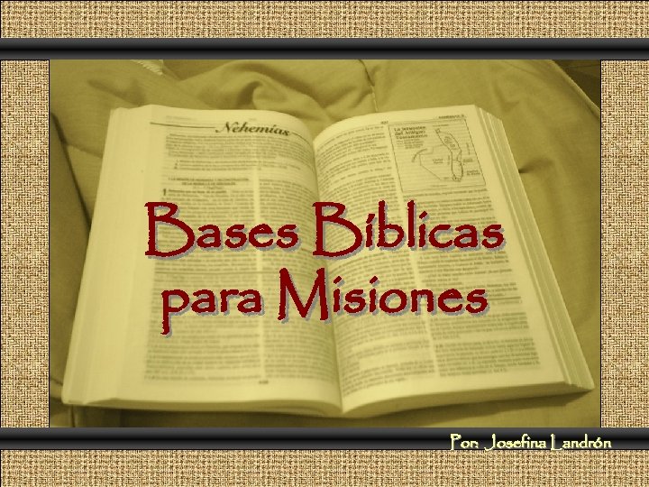 Comunicación y Gerencia Bases Bíblicas para Misiones Por: Josefina Landrón 