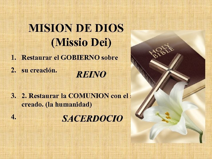 MISION DE DIOS (Missio Dei) 1. Restaurar el GOBIERNO sobre 2. su creación. REINO