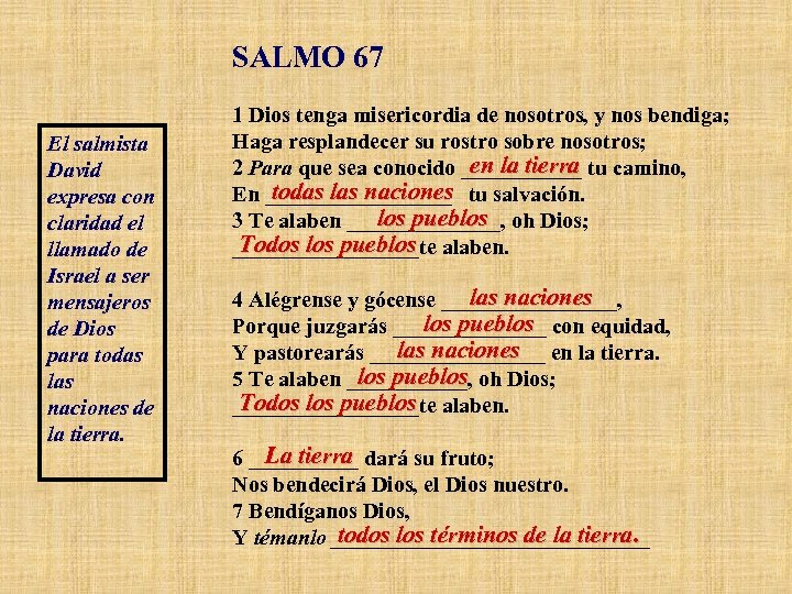 SALMO 67 El salmista David expresa con claridad el llamado de Israel a ser