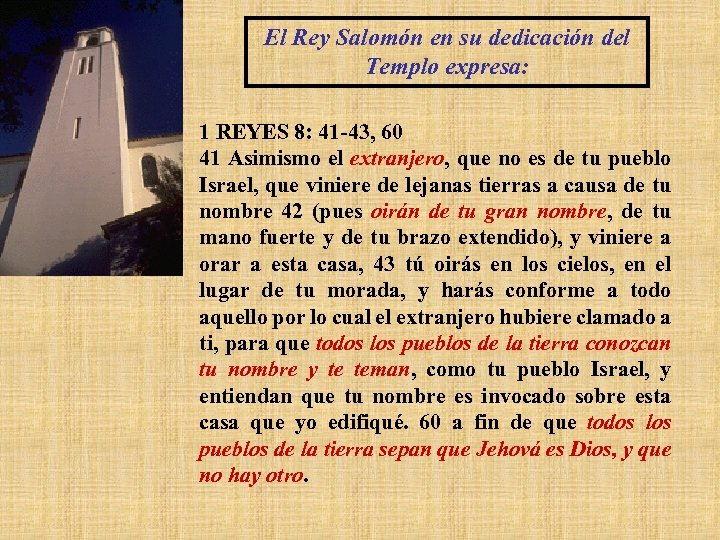 El Rey Salomón en su dedicación del Templo expresa: 1 REYES 8: 41 -43,