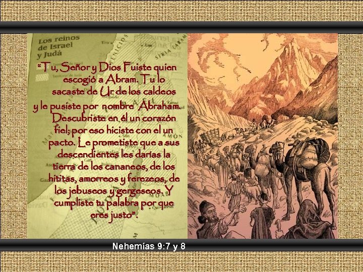 “Tu, Señor y Dios Fuiste quien escogió a Abram. Tu lo sacaste de Ur