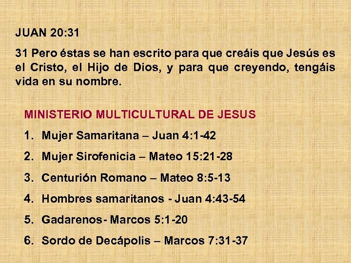 JUAN 20: 31 31 Pero éstas se han escrito para que creáis que Jesús