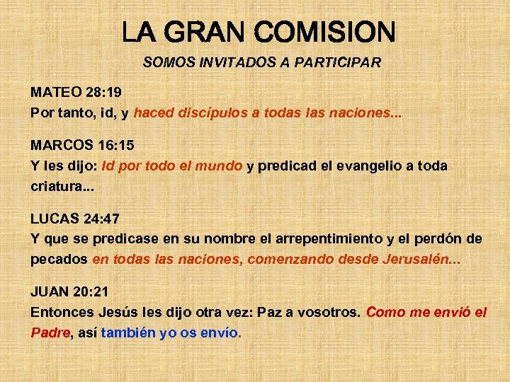 LA GRAN COMISION SOMOS INVITADOS A PARTICIPAR MATEO 28: 19 Por tanto, id, y