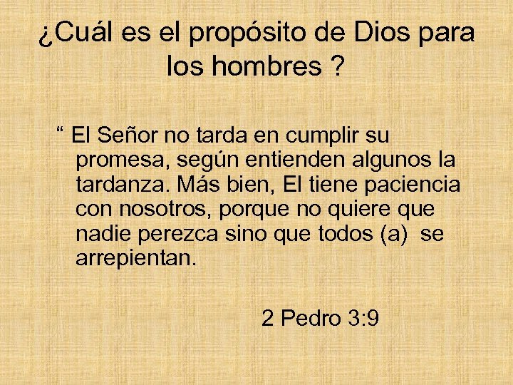 ¿Cuál es el propósito de Dios para los hombres ? “ El Señor no