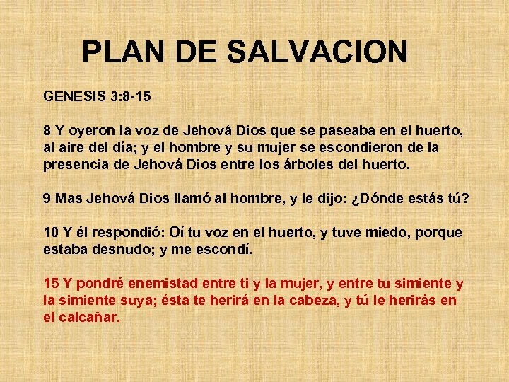 PLAN DE SALVACION GENESIS 3: 8 -15 8 Y oyeron la voz de Jehová