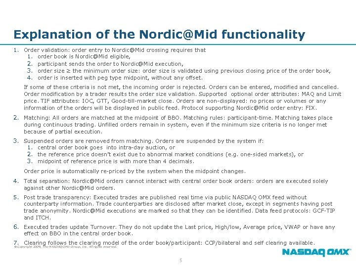 Explanation of the Nordic@Mid functionality 1. Order validation: order entry to Nordic@Mid crossing requires