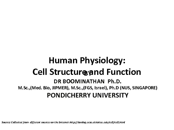 Human Physiology: Cell Structure and Function BY DR BOOMINATHAN Ph. D. M. Sc. ,