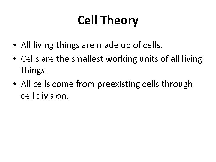 Cell Theory • All living things are made up of cells. • Cells are
