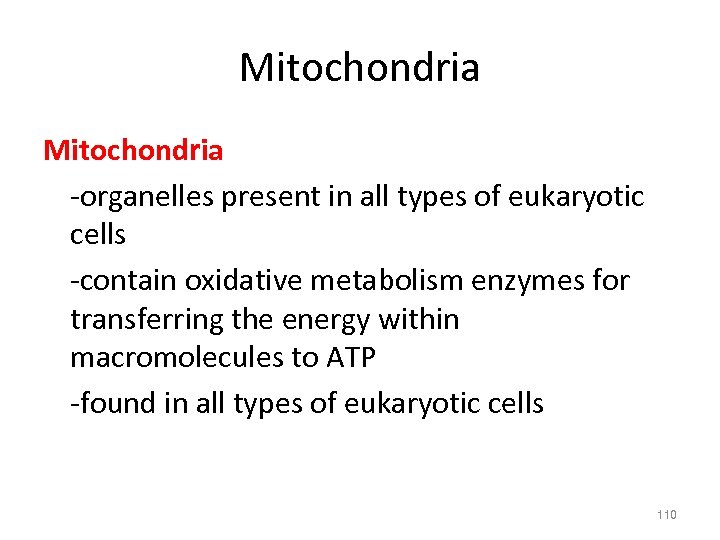 Mitochondria -organelles present in all types of eukaryotic cells -contain oxidative metabolism enzymes for