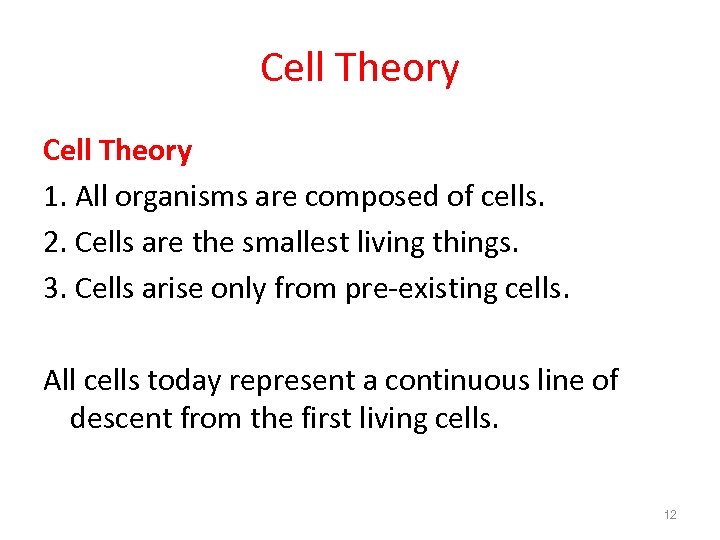 Cell Theory 1. All organisms are composed of cells. 2. Cells are the smallest