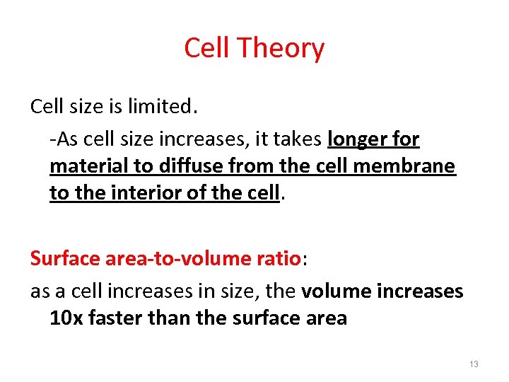 Cell Theory Cell size is limited. -As cell size increases, it takes longer for