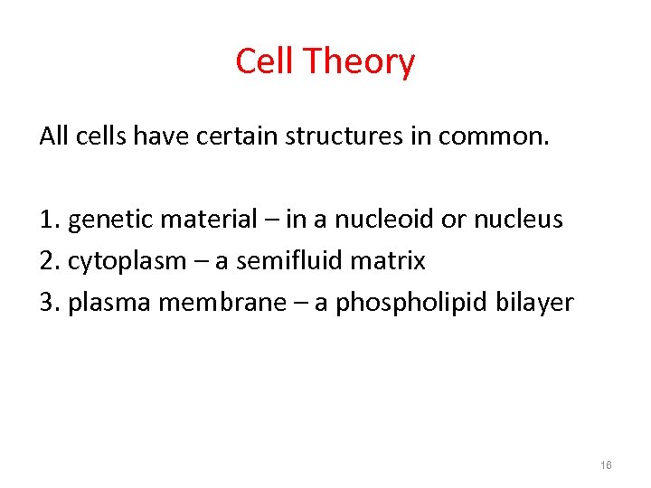 Cell Theory All cells have certain structures in common. 1. genetic material – in
