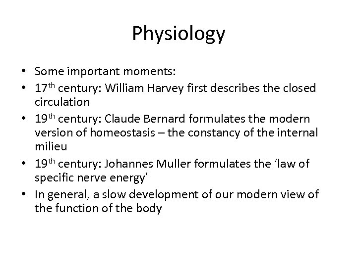 Physiology • Some important moments: • 17 th century: William Harvey first describes the
