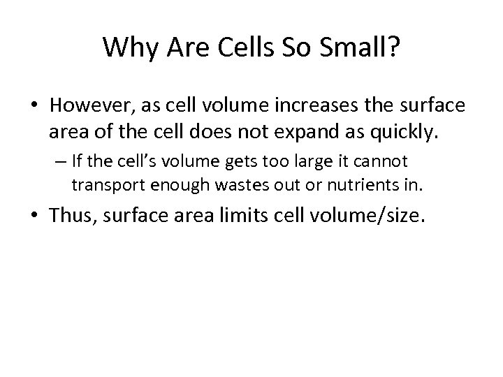 Why Are Cells So Small? • However, as cell volume increases the surface area
