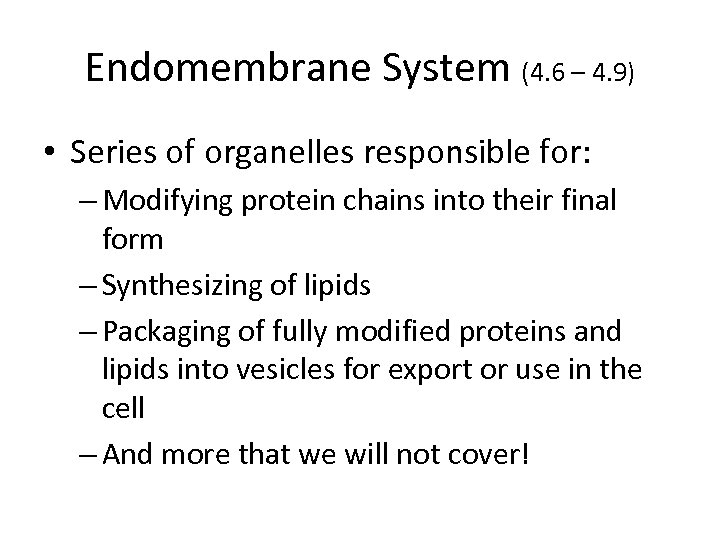 Endomembrane System (4. 6 – 4. 9) • Series of organelles responsible for: –