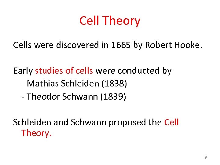 Cell Theory Cells were discovered in 1665 by Robert Hooke. Early studies of cells