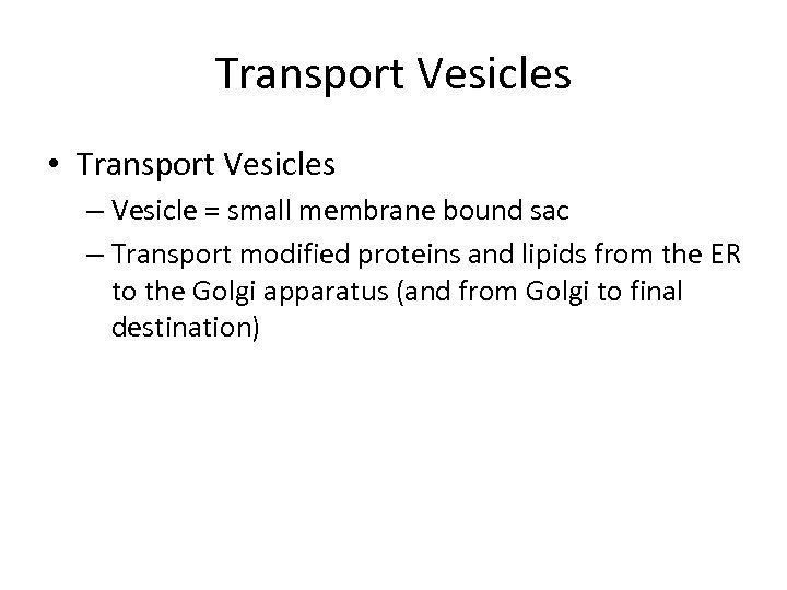 Transport Vesicles • Transport Vesicles – Vesicle = small membrane bound sac – Transport
