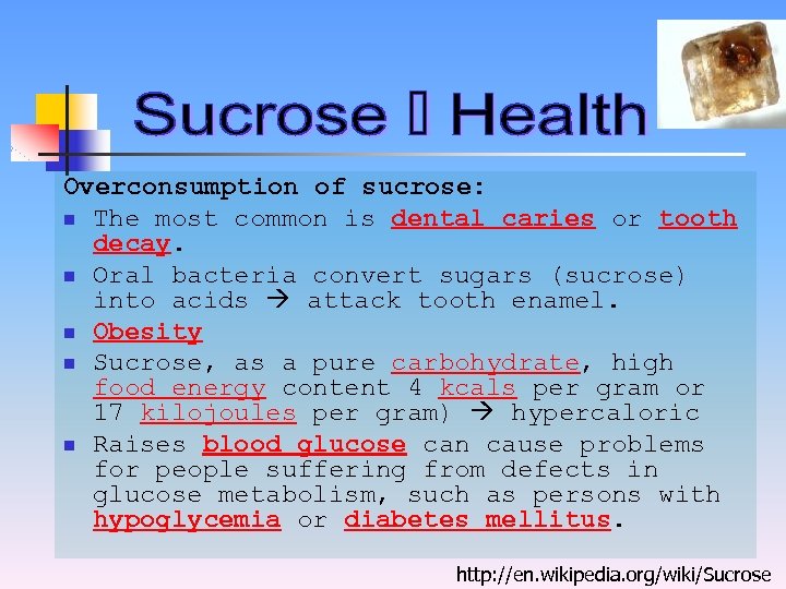 Overconsumption of sucrose: n The most common is dental caries or tooth decay. n