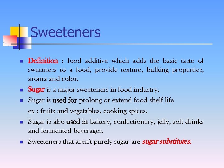 Sweeteners n n n Definition : food additive which adds the basic taste of