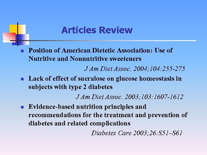 Articles Review n n n Position of American Dietetic Association: Use of Nutritive and