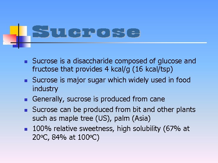 n n n Sucrose is a disaccharide composed of glucose and fructose that provides