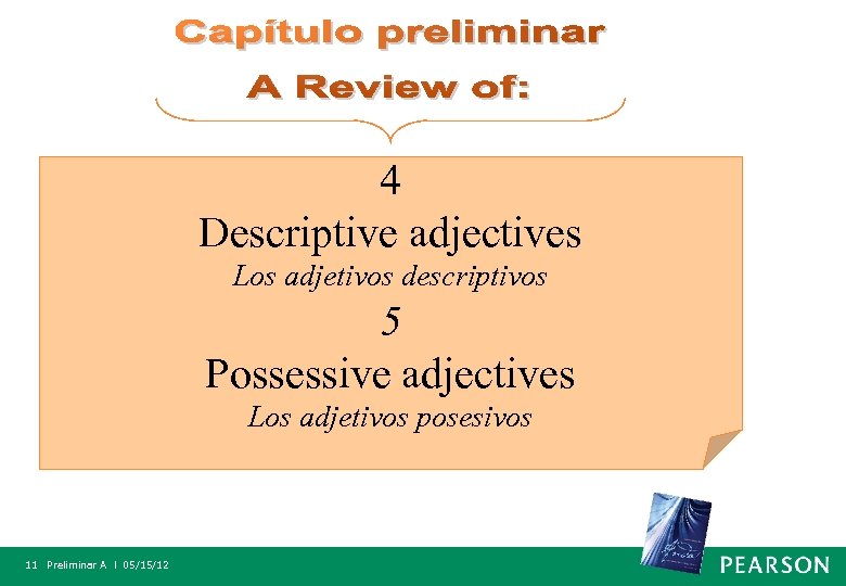 4 Descriptive adjectives Los adjetivos descriptivos 5 Possessive adjectives Los adjetivos posesivos 11 Preliminar