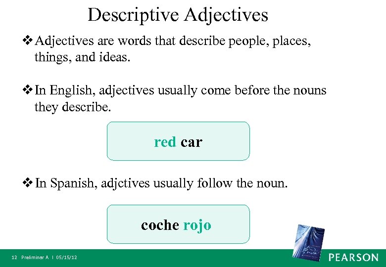 Descriptive Adjectives v Adjectives are words that describe people, places, things, and ideas. v