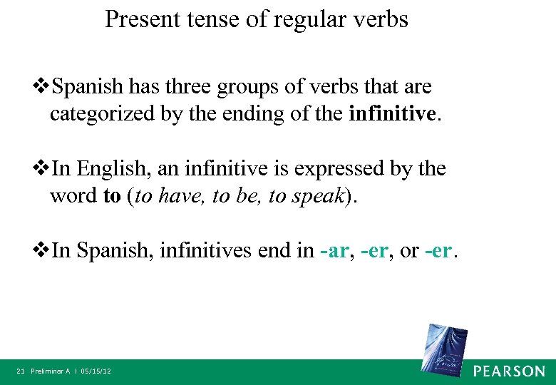 Present tense of regular verbs v. Spanish has three groups of verbs that are