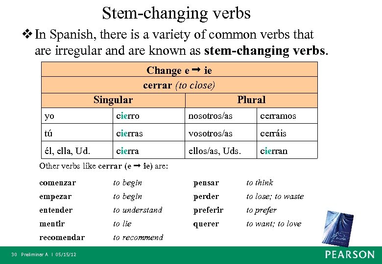 Stem-changing verbs v In Spanish, there is a variety of common verbs that are