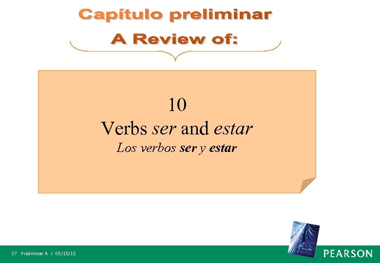 10 Verbs ser and estar Los verbos ser y estar 37 Preliminar A l