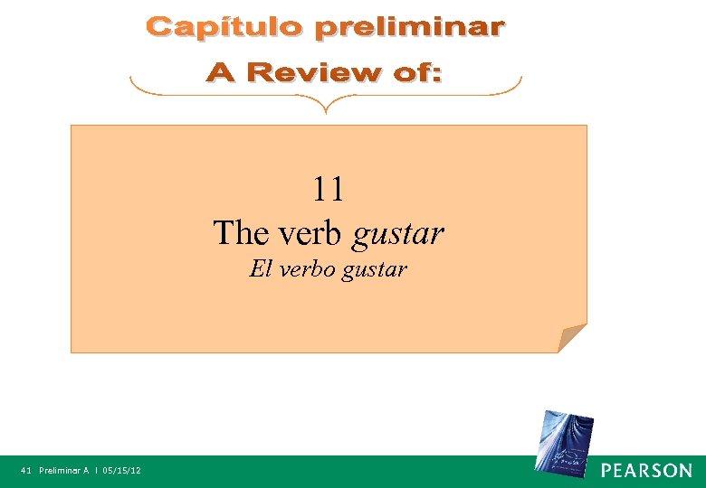 11 The verb gustar El verbo gustar 41 Preliminar A l 05/15/12 