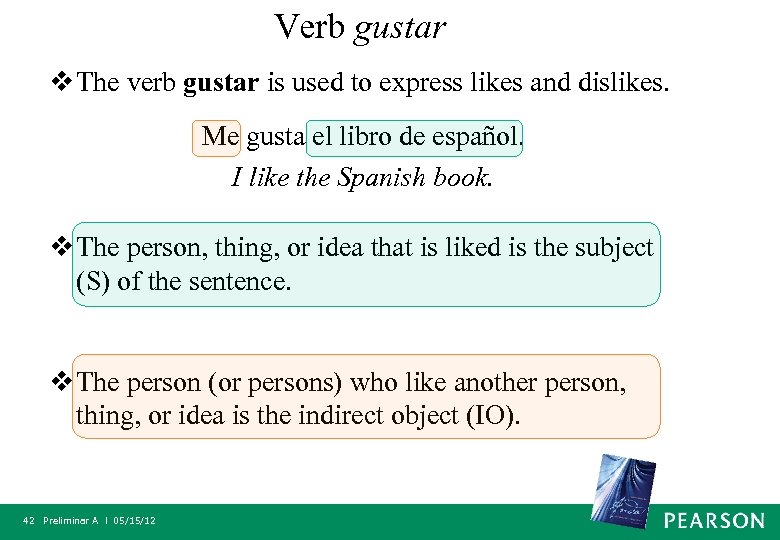 Verb gustar v The verb gustar is used to express likes and dislikes. Me