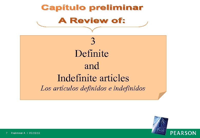 3 Definite and Indefinite articles Los artículos definidos e indefinidos 7 Preliminar A l