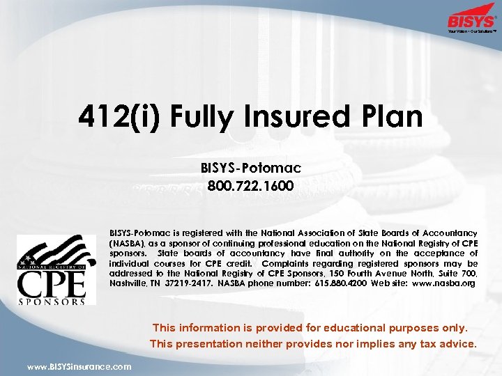 Your Vision • Our Solutions™ 412(i) Fully Insured Plan BISYS-Potomac 800. 722. 1600 BISYS-Potomac