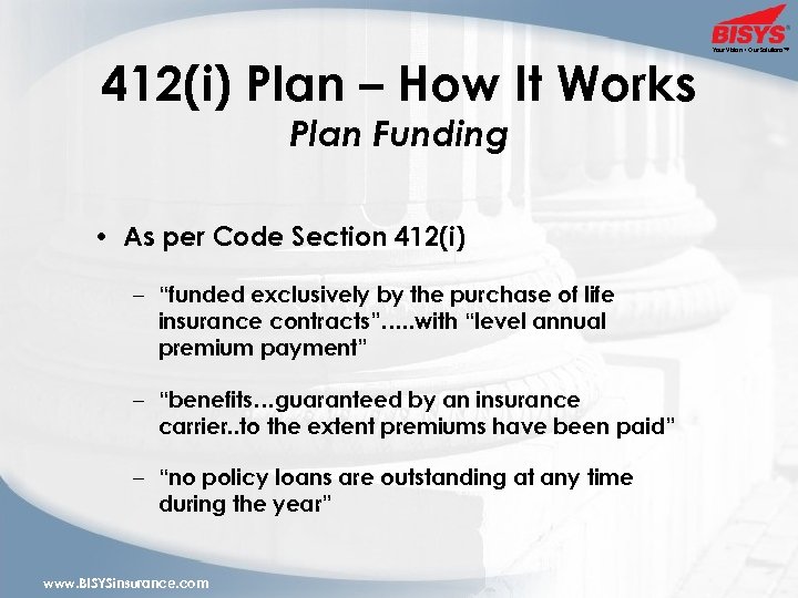 412(i) Plan – How It Works Plan Funding • As per Code Section 412(i)