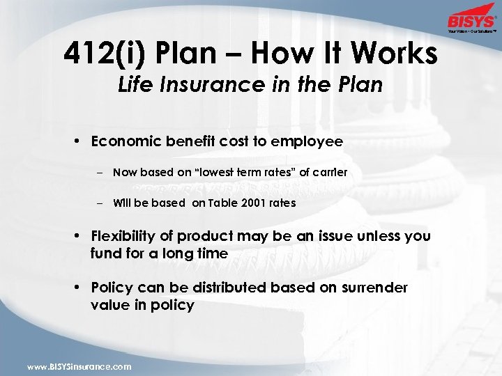 412(i) Plan – How It Works Life Insurance in the Plan • Economic benefit