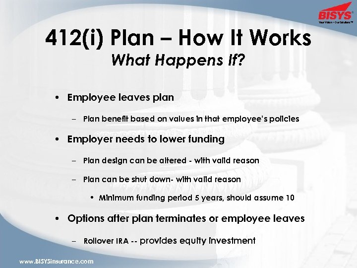 412(i) Plan – How It Works What Happens If? • Employee leaves plan –