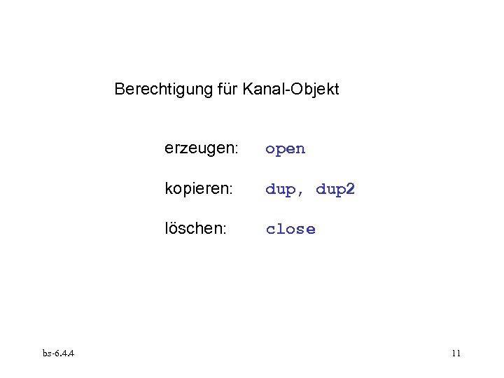 Berechtigung für Kanal-Objekt erzeugen: kopieren: dup, dup 2 löschen: bs-6. 4. 4 open close