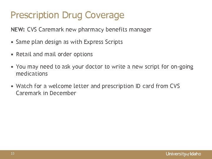 Prescription Drug Coverage NEW: CVS Caremark new pharmacy benefits manager • Same plan design