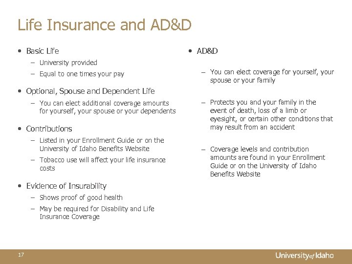 Life Insurance and AD&D • Basic Life • AD&D – University provided – Equal