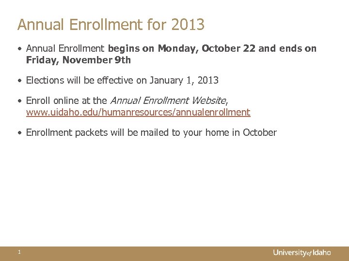 Annual Enrollment for 2013 • Annual Enrollment begins on Monday, October 22 and ends