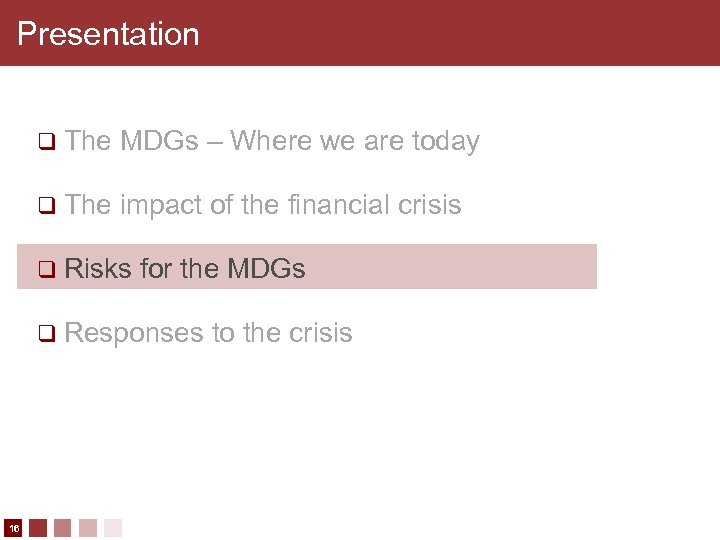 Presentation q The MDGs – Where we are today q The impact of the