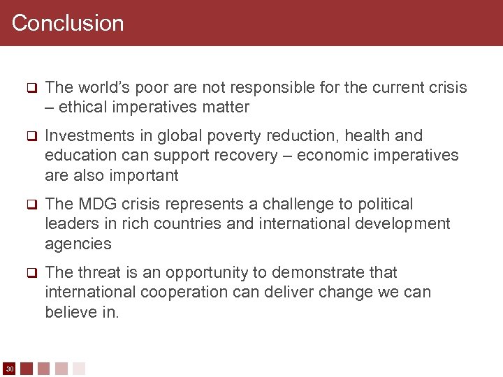 Conclusion q q Investments in global poverty reduction, health and education can support recovery
