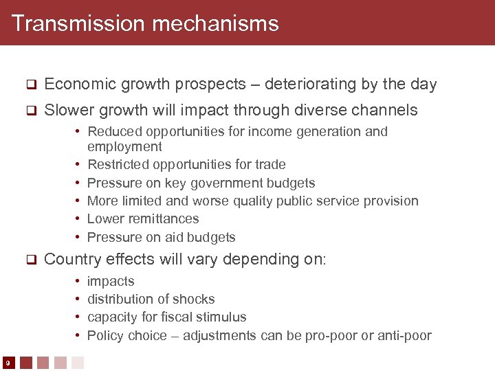 Transmission mechanisms q Economic growth prospects – deteriorating by the day q Slower growth