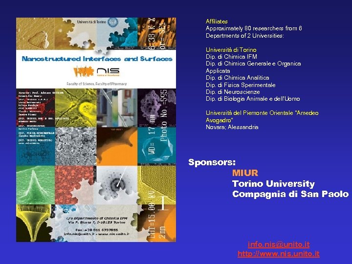 Affiliates Approximately 80 researchers from 6 Departments of 2 Universities: Università di Torino Dip.